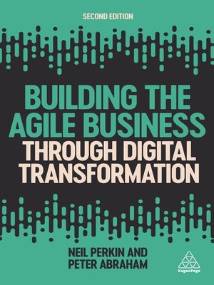 cover image of Building the Agile Business through Digital Transformation